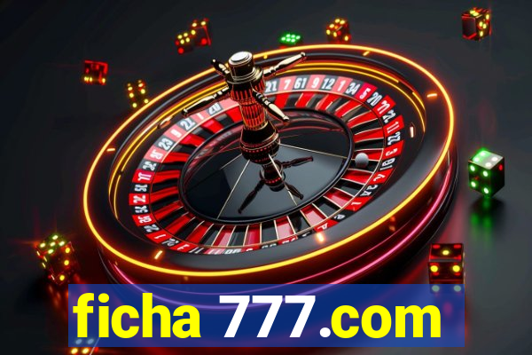 ficha 777.com